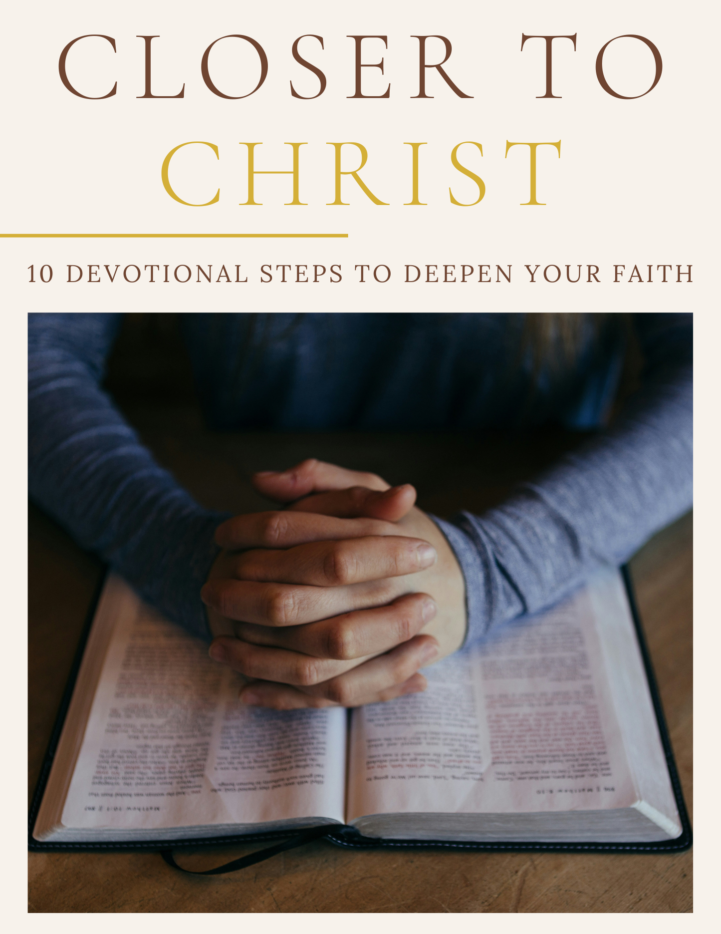 Closer to Christ - 10 Devotional Steps to Deepen Your Faith